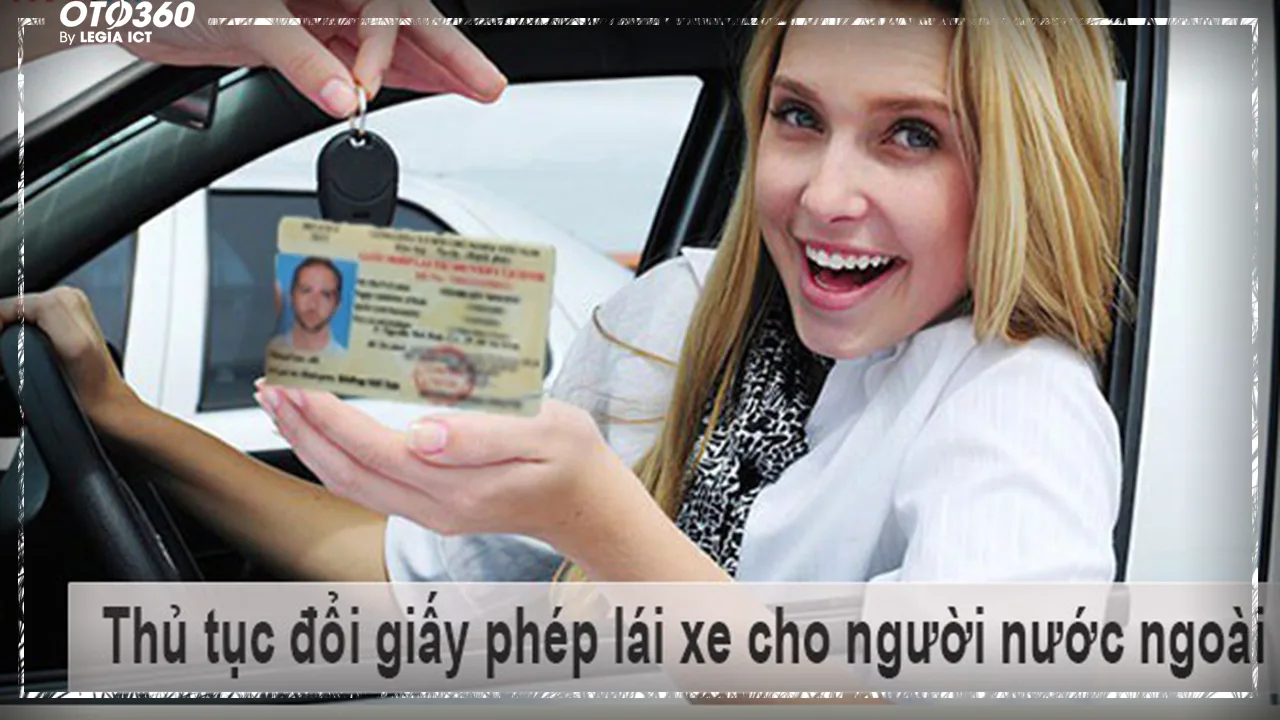 Đổi giấy phép lái xe cho người nước ngoài